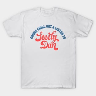 Gonna Chill Out & Listen To Steely Dan /// Retro-Style Design T-Shirt